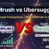 SEMrush vs Ubersuggest